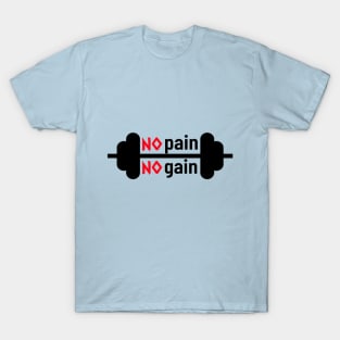 NO PAIN, NO GAIN T-Shirt